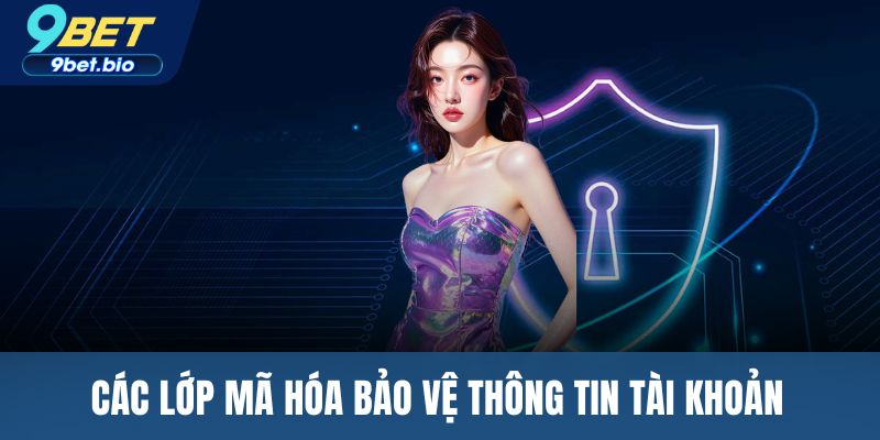 Các lớp mã hóa bảo vệ thông tin tài khoản 