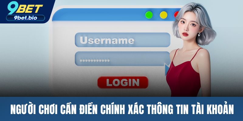 Người chơi cần điền chính xác thông tin tài khoản